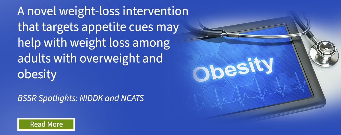 A novel weight-loss intervention that targets appetite cues may help with weight loss among adults with overweight and obesity