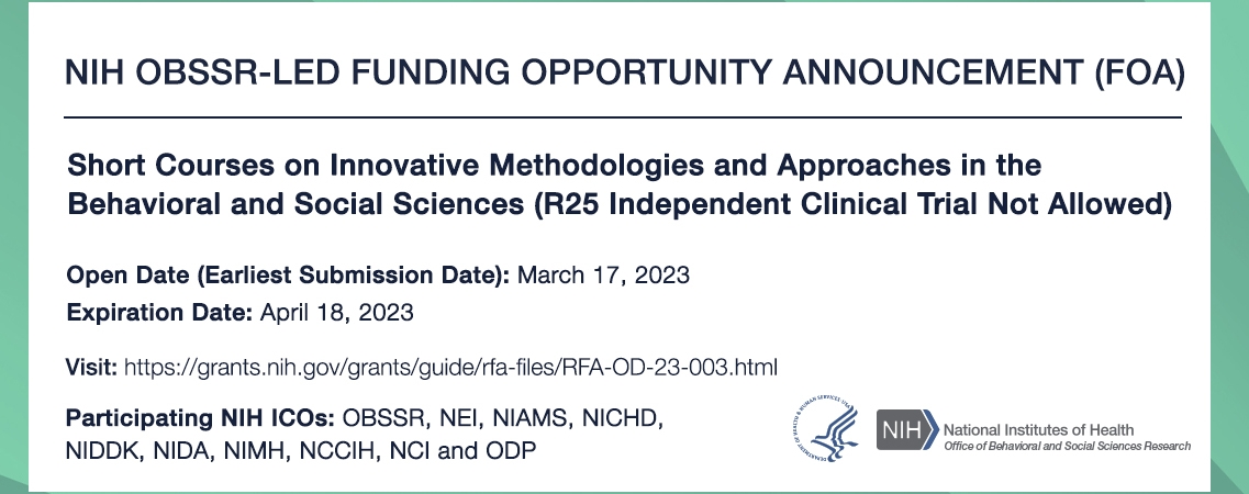 NIH OBSSR-LED FUNDING OPPORTUNITY ANNOUNCEMENT (FOA) Short Courses on Innovative Methodologies and Approaches in the Behavioral and Social Sciences (R25 Independent Clinical Trial Not Allowed)