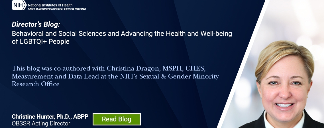 Director's Blog: Behavioral and Social Sciences and Advancing the Health and Well-being of LGBTQI+ People