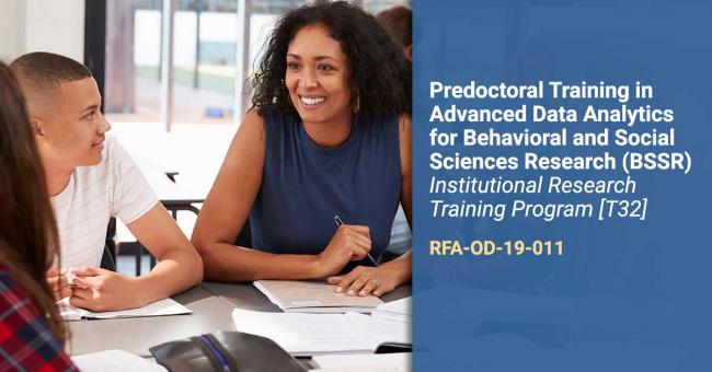 Graphic for “Predoctoral Training in Advanced Data Analytics for Behavioral and Social Sciences Research (BSSR) Institutional Research Training Program [T32]” (RFA-OO-19-011) 