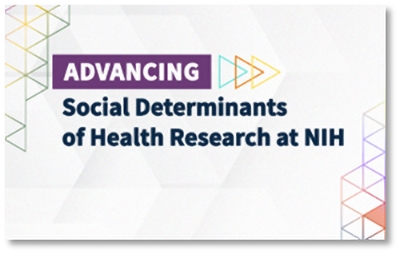 Graphic reading “Advancing Social Determinants of Health Research at NIH.” Source: National Institute of Nursing Research